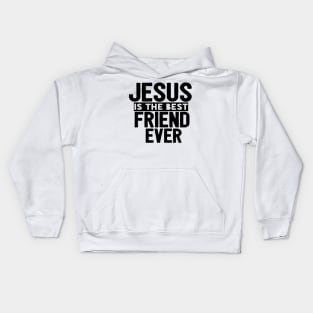 Jesus Is The Best Friend Ever Religious Christian Kids Hoodie